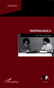  Rabanel - Théâtrologie 2 - L'Art du dialogue.