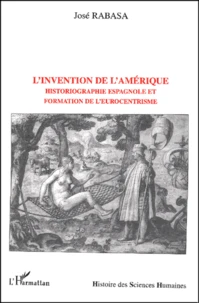 L'Invention De L'Amerique. Historiographie Espagnole Et Formation De L'Eurocentrisme