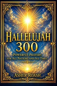 Hallelujah 300: Powerful Prayers for All Nations and All Times