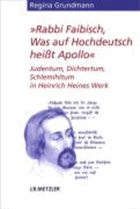 "Rabbi Faibisch, Was auf Hochdeutsch heißt Apollo" - Judentum, Dichtertum, Schlemihltum in Heinrich Heines Werk.