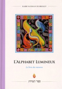  Rabbi Nahman de Bratslav - L'alphabet lumineux - Le livre des mesures.