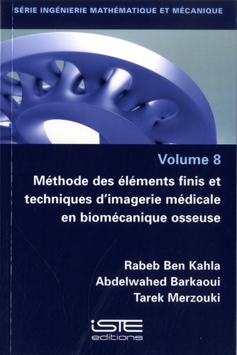Ingénierie mathématique et mécanique. Volume 8, Méthode des éléments finis et techniques d'imagerie médicale en biomécanique osseuse