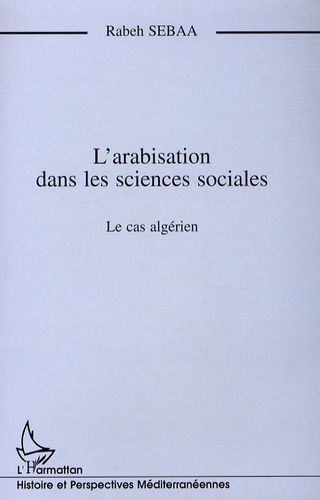 Rabeh Sebaa - L'arabisation dans les sciences sociales - Le cas de l'Université algérienne.