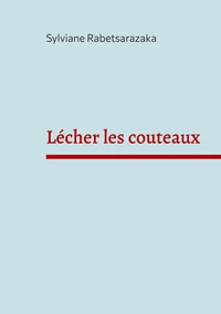 Lecher les couteaux - anatomie d'un amour vrai