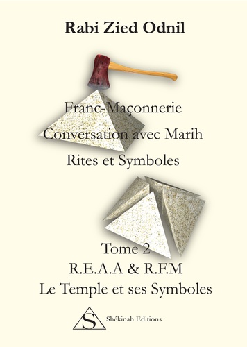 Franc-Maçonnerie : Conversations avec Marih, Rites et symboles. Tome 2, Le temple et ses symboles