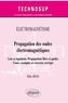 Rabia Aksas - Propagation des ondes électromagnétiques - Lois et équations, propagations libre et guidée, cours, exemples et exercices corrigés.