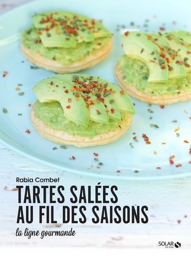 Rabia Combet - Tartes salées au fil des saisons.