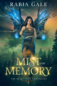  Rabia Gale - Mist and Memory - The Heartwood Chronicles, #2.