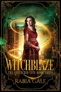  Rabia Gale - Witchblaze - The Reflected City, #3.