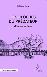 Rabiatou Njoya - Les cloches du prédateur - Oeuvres variées.