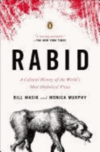 Rabid - A Cultural History of the World's Most Diabolical Virus.