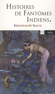 Rabindranath Tagore - Histoires de fantômes indiens.