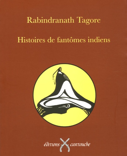Rabindranath Tagore - Histoires de fantômes indiens.