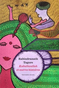 Rabindranath Tagore - Kabuliwallah et autres histoires.