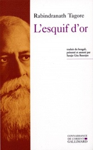 Rabindranath Tagore - L'esquif d'or - Anthologie de l'oeuvre poétique....