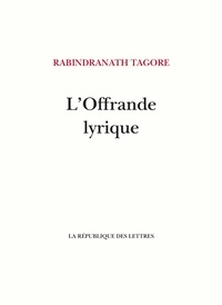 Rabindranath Tagore et André Gide - L'Offrande lyrique.
