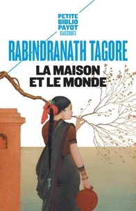Rabindranath Tagore - La maison et le monde.