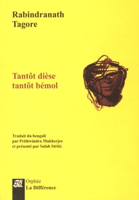 Rabindranath Tagore - Tantot dièse tantôt bémol - Edition blinigue.