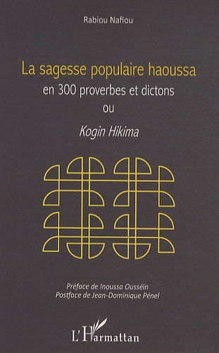 La sagesse populaire haoussa en 300 proverbes et dictons ou Kogin Hikima
