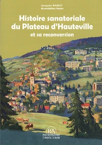Histoire sanatoriale du plateau d'Hauteville et sa reconversion