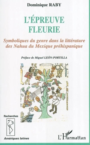  Raby - L'épreuve fleurie : symboliques du genre dans la littérature des Nahua du Mexique préhispanique.