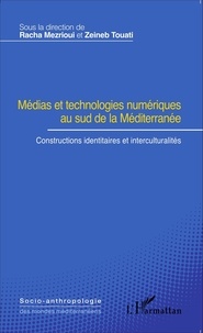 Racha Mezrioui et Zeineb Touati - Médias et technologies numériques au sud de la Méditerranée - Constructions identitaires et interculturalités.