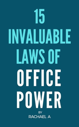  Rachael A - 15 Invaluable Laws Of Office Power.