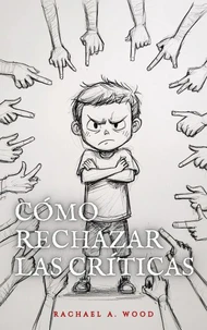 Cómo Rechazar Las Críticas