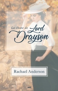 Téléchargez des livres gratuits sur pdf La chute de Lord Drayson par Rachael Anderson RTF MOBI 9782897868550
