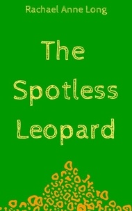  Rachael Anne Long - The Spotless Leopard - The Lost Forest, #1.