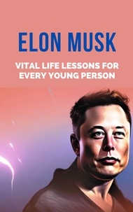  Rachael B - Elon Musk: Vital Life Lessons for Every Young Person.