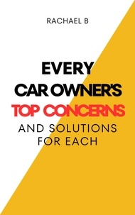  Rachael B - Every Car Owner's Top Concerns And Solutions For Each.
