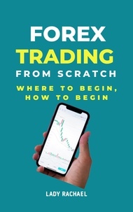  Rachael B - Forex Trading From Scratch: Where To Begin, How To Begin.