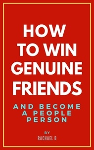  Rachael B - How to Win Genuine Friends and Become a People Person.