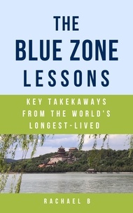  Rachael B - The Blue Zone Lessons: Key Takeaways From the World's Longest-Lived.