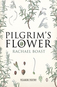 Rachael Boast - Pilgrim's Flower.