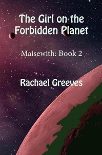  Rachael Greeves - The Girl on the Forbidden Planet: Maisewith, Book 2.