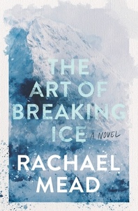 Rachael Mead - The Art of Breaking Ice.