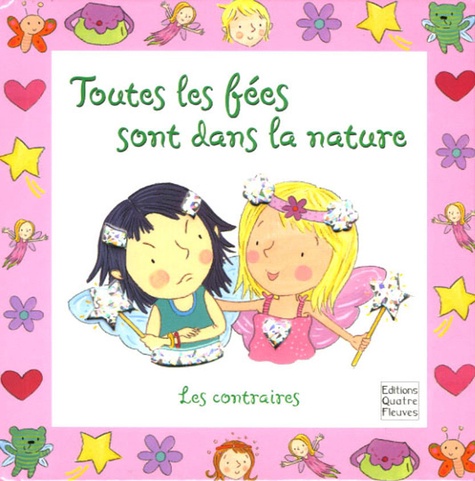 Rachael O'Neill et Faustina Fiore - Toutes les fées sont dans la nature - Les contraires.