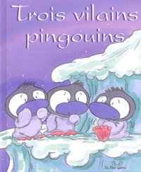 Rachael O'Neill et Gill Davies - Trois vilains pingouins.
