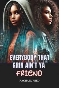 Everybody That Grin Ain't Ya Friend