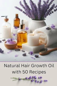 Natural Hair Growth Oil with 50 Recipes