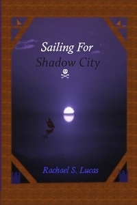  Rachael S Lucas - Sailing For Shadow City - Sarkin, #1.