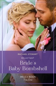 Rachael Stewart - Reluctant Bride's Baby Bombshell.