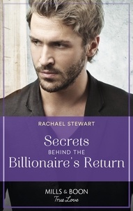 Rachael Stewart - Secrets Behind The Billionaire's Return.