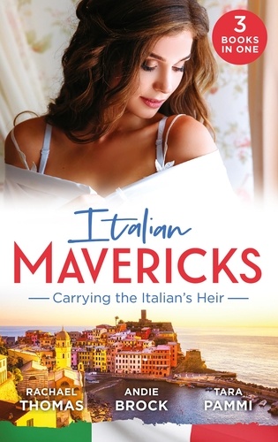 Rachael Thomas et Andie Brock - Italian Mavericks: Carrying The Italian's Heir - Married for the Italian's Heir / The Last Heir of Monterrato / The Surprise Conti Child.