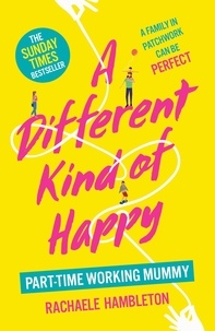 Rachaele Hambleton - A Different Kind of Happy - The Sunday Times bestseller and powerful fiction debut.