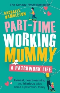 Rachaele Hambleton - Part-Time Working Mummy - A Patchwork Life.