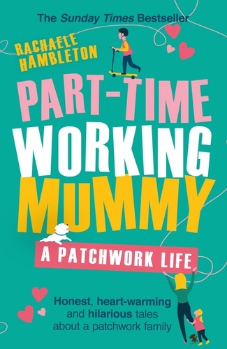 Part-Time Working Mummy. A Patchwork Life