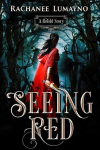 Seeing Red: A Fairy Tale Retelling of Little Red Riding Hood